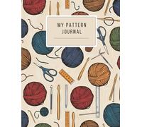 The Ultimate Crochet & Knitting Planner: Pattern Organizer, Materials List & Project Notes