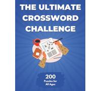 The Ultimate Crossword Challenge: 200 Puzzles for All Ages