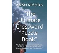 "The Ultimate Crossword Puzzle Book": "Challenging and Fun Crossword Puzzles for All Skill Levels - Perfect for Brain Exercise, Relaxation, and Entertainment"