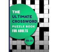 The Ultimate Crossword Puzzle Book for Adults - Vol. 1: 100 Large Print Puzzles to Sharpen Your Mind and Boost Your Vocabulary | Easy to Medium Difficulty | Fun Brain Games for Adults and Seniors