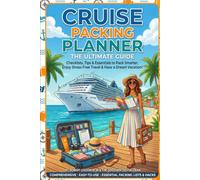 The Ultimate Cruise Packing Planner: Pack Smarter. Stress Less. Sail Confidently