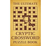The Ultimate Cryptic Crossword Puzzle Book: 50+ Clever and Handcrafted British-Style Puzzles to Build Logic, Wordplay Skills, and Mental Focus