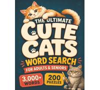 The Ultimate Cute Cats Word Search for Adults & Seniors: The Biggest Cat-Lover's Puzzle Collection - More Words, More ME TIME, Less Stress