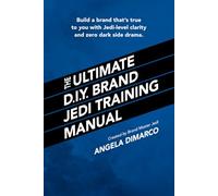 The Ultimate D.I.Y. Brand Jedi Training Manual: Build a brand that’s true to you with Jedi-level clarity and zero dark side drama.