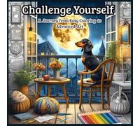 The Ultimate Dachshund Challenge: A Precision Coloring Journey: "50 Detailed Doxie Designs from Stress Relief & Relaxing Simplicity to Intricate Masterpieces"