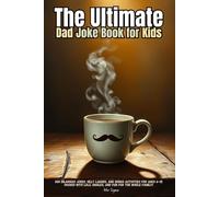 The Ultimate Dad Joke Book for Kids: 500 Hilarious Jokes, Silly Laughs, and Bonus Activities for Ages 6-12: Packed with LOLs, Giggles, and Fun for the Whole Family!