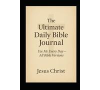 The Ultimate Daily Bible Journal: Use Me Every Day - All Bible Versions