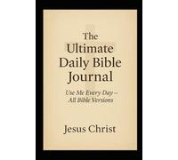 The Ultimate Daily Bible Journal: Use Me Every Day - All Bible Versions
