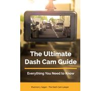 The Ultimate Dash Cam Guide: Everything You Need to Know