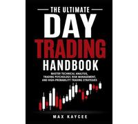 The ultimate day trading handbook: Master Technical Analysis, Trading Psychology, Risk Management, and High-Probability Trading Strategies