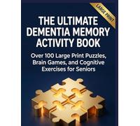 The Ultimate Dementia Memory Activity Book: Over 100 Large Print Puzzles, Brain Games, and Cognitive Exercises for Seniors