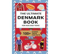 The Ultimate Denmark Book For Kids And Teens: 100+ Fun And Educational Stories, Trivia Quizzes, And Fun Facts About Denmark