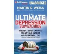 The Ultimate Depression Survival Guide (An Unabridged Production)[8-CD Set]; Protect Your Savings, Boost Your Income and Grow Wealthy Even in the Worst of Times