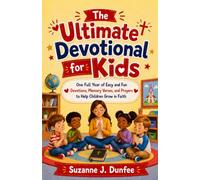 The Ultimate Devotional for Kids: One Full Year of Easy and Fun Devotions, Memory Verses, and Prayers to Help Children Grow in Faith
