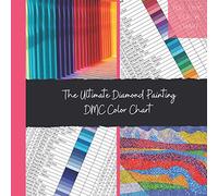 The Ultimate Diamond Painting DMC Color Chart: The Complete Professional DMC Color Card Book - Current up to date.