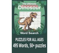 The Ultimate Dinosaur Word Search: WORD SEARCH PUZZLES, FUN AND CHALLENGING FOR DINOSOUR LOVERS: Dinosour Word Search Puzzle Book: Boost knowledge & History Skills
