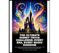 The Ultimate Disney Trivia Challenge: Every Era, Every Magic Kingdom: 500+ Questions Spanning Classic Animation to Modern Blockbusters - The Must-Have Quiz Book for Disney Fans of All Ages in 2026