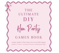 The Ultimate DIY Hen Party Games Book: Includes 15 games, Keepsake Pages, Invites and Itinerary
