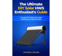 The Ultimate DIY Solar HWS Enthusiast's Guide