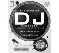 Greig Borthwick The Ultimate DJ Handbook (Tascabile)