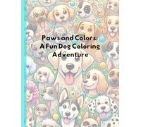 The Ultimate Dog Coloring Book for Kids (Ages 4-8): "Fun Facts, Words, and Beautiful Dogs to Color!"