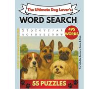 The Ultimate Dog Lover’s Word Search: 55 Word Puzzles Featuring Breeds, Gear, Traits, and More! Celebrate the wonderful world of dogs - one word at a time!