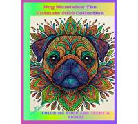 The Ultimate Dog Lover’s Zen: Mandala Coloring Book: 20+ Modern Zen Designs for Dog Obsessed Teens & Adults seeking Relaxation - Más de 20 diseños Zen modernos para adolescentes