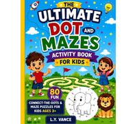 The Ultimate Dots and Mazes Activity Book for Kids: 80 Fun Connect the Dots and Maze Puzzles for Toddlers and Kids Ages 3+ ,Alphabet & Number Learning, Coloring Pages for Brain Development