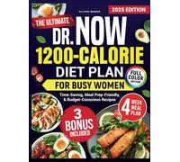 The Ultimate Dr. Now 1200-Calorie Diet Plan for Busy Women: A Simple, Proven Meal Plan with Fast, Delicious, Budget-Friendly Recipes to Lose Weight & Boost Energy Without Starving Yourself