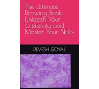 The Ultimate Drawing Book: Unleash Your Creativity and Master Your Skills