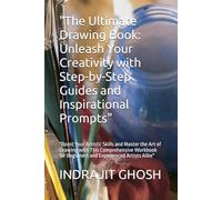 "The Ultimate Drawing Book: Unleash Your Creativity with Step-by-Step Guides and Inspirational Prompts": "Boost Your Artistic Skills and Master the ... for Beginners and Experienced Artists Alike"