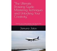 "The Ultimate Drawing Guide: Mastering Techniques and Unlocking Your Creativity": "Unleash Your Artistic Potential with Step-by-Step Instructions and Inspiring Prompts"
