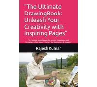 "The Ultimate DrawingBook: Unleash Your Creativity with Inspiring Pages": "A Creative Sketchbook for Artists, Doodlers, and Dreamers of All Ages - Perfect for Beginners & Experts"