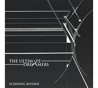 The Ultimate Dreamers Echoing Reverie (CD)