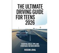 The Ultimate Driving Guide for Teens 2026: Essential Skills, Tips, and Strategies for New Drivers
