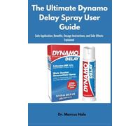 The Ultimate Dynamo Delay Spray User Guide: Safe Application, Benefits, Dosage Instructions, and Side Effects Explained