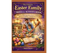 The Ultimate Easter Family Trivia & Activity Book: 500+ Fun Bible Questions, Easter Traditions, History & Holiday Challenges for All Ages