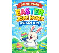 The Ultimate Easter Joke Book for Kids 8-12: Jokes, Weird Facts, Puzzles & Games - A Fun Easter Basket Essential