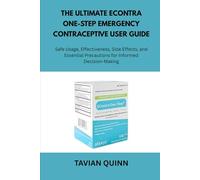 The Ultimate EContra One-Step Emergency Contraceptive User Guide: Safe Usage, Effectiveness, Side Effects, and Essential Precautions for Informed Decision-Making