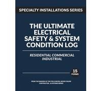 The Ultimate Electrical Inspection Logbook - Residential, Commercial, Industrial: A Complete System for Documentation, Safety, and Code Readiness