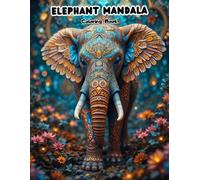 The Ultimate Elephant Mandala Adult Coloring Book: Gorgeous, Complex Designs for Nature Lovers