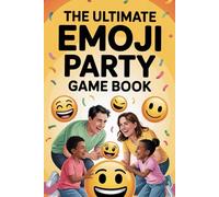 The Ultimate Emoji Party Game Book: Fun Guessing Games, Brain Teasers, and Party Challenges for All Ages - Perfect for Baby Showers, Birthdays, and Game Nights