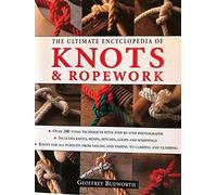 THE ULTIMATE ENCYCLOPEDIA OF KNOTS AND ROPEWORK