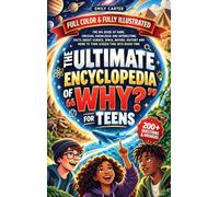 The Ultimate Encyclopedia of "Why?" for Teens: The Big Book of Rare, Unusual Knowledge and Interesting Facts About Science, Space, Nature, History and More to Turn Screen Time Into Brain Time: 30