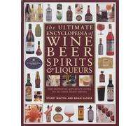 The Ultimate Encyclopedia of Wine, Beer, Spirits & Liqueurs
