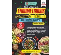 THE ULTIMATE ENDOMETRIOSIS NUTRITION COOKBOOK FOR BEGINNERS 2026
