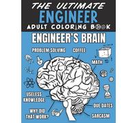 The Ultimate Engineer Adult Coloring Book: A Funny, Relatable & Snarky Adult Coloring Book For Engineers