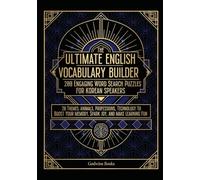 The Ultimate English Vocabulary Builder: 200 Engaging Word Search Puzzles For Korean Speakers: 20 Themes: Animals, Professions, Technology To Boost Your Memory, Spark Joy, And Make Learning Fun.