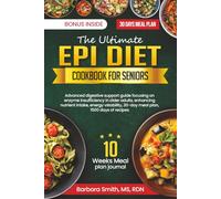 THE ULTIMATE EPI DIET COOKBOOK FOR SENIORS: Advanced digestive support guide focusing on enzyme insufficiency in older adults, enhancing nutrient ... 30-day meal plan, 1500 days of recipes.