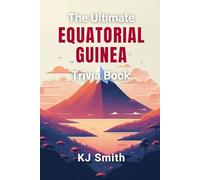 The Ultimate Equatorial Guinea Trivia Book
